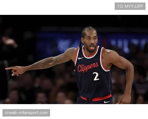 快船伦纳德伤退影响末节控场,球队关键球稳定性面临考验 快船伦纳德伤退影响末节控场,球队关键球稳定性面临考验